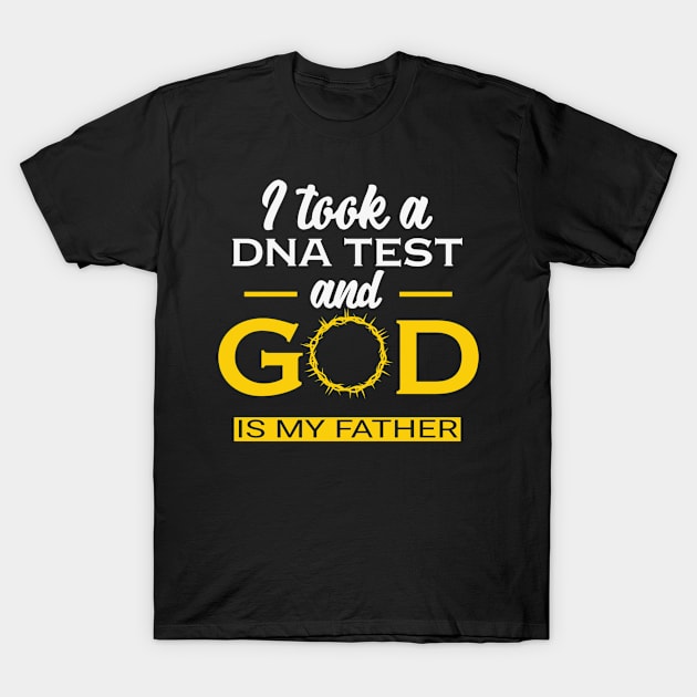 I took a DNA test and God is my Father T-Shirt by ChristianLifeApparel